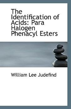 Paperback The Identification of Acids: Para Halogen Phenacyl Esters Book
