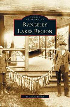 Rangeley Lakes Region (Images of America: Maine) - Book  of the Images of America: Maine