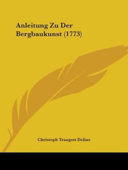 Paperback Anleitung Zu Der Bergbaukunst (1773) Book