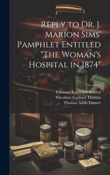 Hardcover Reply to Dr. J. Marion Sims' Pamphlet Entitled "The Woman's Hospital in 1874" Book