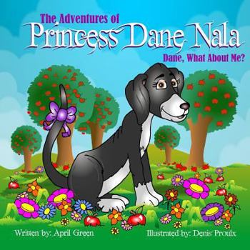 Paperback The Adventures Of Princess Dane Nala Dane What About Me! Book