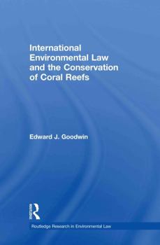 Hardcover International Environmental Law and the Conservation of Coral Reefs Book