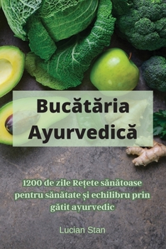 Paperback Buc&#259;t&#259;ria Ayurvedic&#259; [Romanian] Book