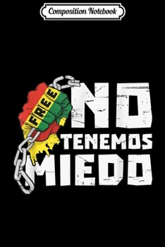 Composition Notebook: Bolivia Libre No Tenemos Miedo Free Bolivian Flag Fraude Journal/Notebook Blank Lined Ruled 6x9 100 Pages