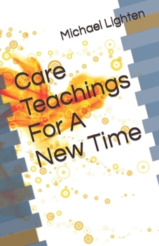 Paperback Care Teachings For A New Time Book