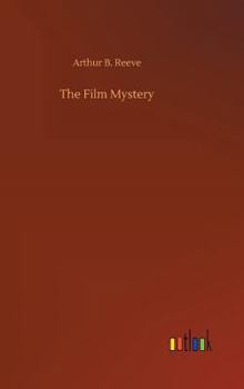 The Film Mystery - Book #13 of the Craig Kennedy, Scientific Detective
