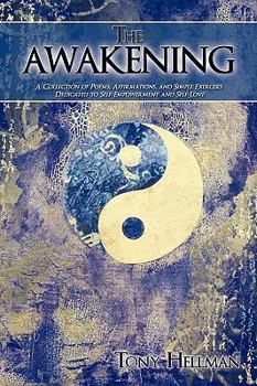 The Awakening: A Collection of Poems, Affirmations, and Simple Exercises Dedicated to Self-Empowerment and Self-Love