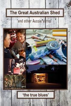 Paperback The Great Australian Shed: (and other Aussie yarns) Book