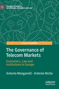 Hardcover The Governance of Telecom Markets: Economics, Law and Institutions in Europe Book