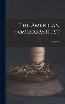 Hardcover The American Homoeopathist; 19, (1893) Book