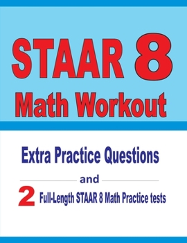 Paperback STAAR 8 Math Workout: Extra Practice Questions and Two Full-Length Practice STAAR Math Tests Book