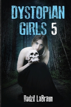 Paperback Dystopian Girls 5: an action packed continuation of the post apocalyptic series like none other Book