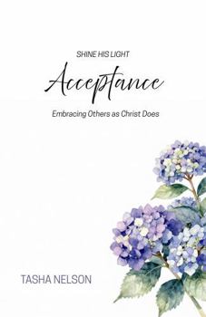Paperback Shine His Light: Acceptance: Embracing Others as Christ Does Book