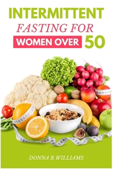 Paperback Intermittent Fasting for Women over 50: The Ultimate Guide to Improved Health and Longevity Book