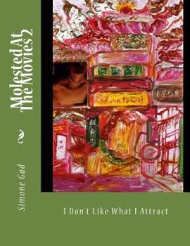 Paperback Molested At The Movies 2: I Don't Like What I Attract Book