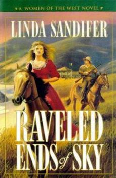 Raveled Ends of Sky (A Women of the West Novel) - Book  of the Women of the West