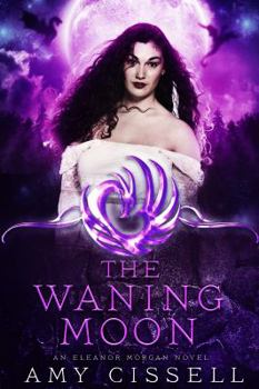 The Waning Moon - Book #2 of the An Eleanor Morgan Novel