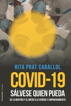 Paperback Covid-19: Sálvese quien pueda: De la mentira y el miedo a la verdad y empoderamiento [Spanish] Book