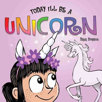 Today I'll Be a Unicorn - Book  of the Phoebe and Her Unicorn