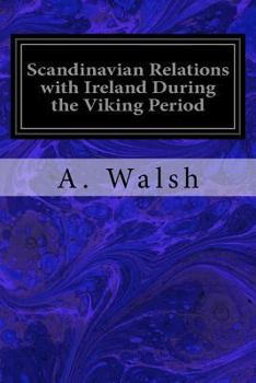 Paperback Scandinavian Relations with Ireland During the Viking Period Book