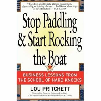 Paperback Stop Paddling & Start Rocking the Boat: Business Lessons from the School of Hard Knocks Book