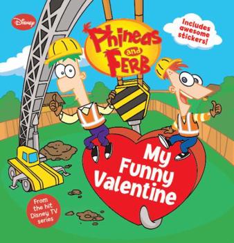 Paperback Phineas and Ferb My Funny Valentine [With Sticker(s)] Book