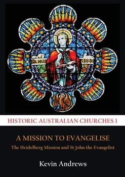 Paperback A Mission to Evangelise: The Heidelberg Mission and St John the Evangelist Book