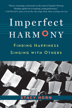 Paperback Imperfect Harmony: Finding Happiness Singing with Others Book