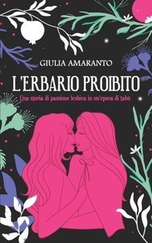 Paperback L'erbario proibito: Una storia di passione lesbica in un'epoca di tabù [Italian] Book