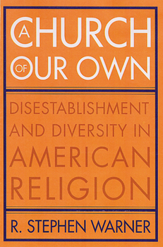 Paperback A Church of Our Own: Disestablishment and Diversity in American Religion Book