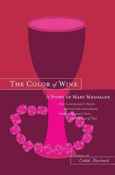 Paperback The Color of Wine: A Story of Mary Magdalen Book