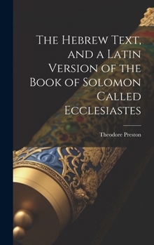Hardcover The Hebrew Text, and a Latin Version of the Book of Solomon Called Ecclesiastes Book