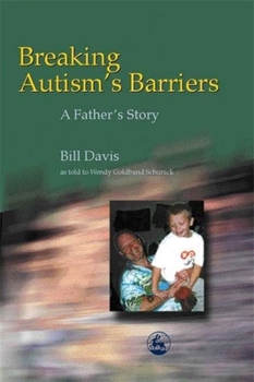 Paperback Breaking Autism's Barriers: A Father's Story Book