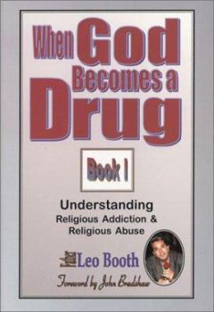 Paperback When God Becomes a Drug: Book 1; Understanding Religious addiction & religious abuse Book