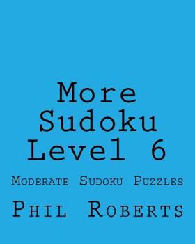 Paperback More Sudoku Level 6: Moderate Sudoku Puzzles Book