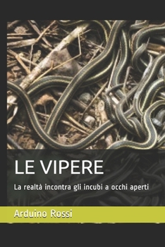 Paperback Le Vipere: La realtà incontra gli incubi a occhi aperti [Italian] Book