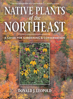 Hardcover Native Plants of the Northeast: A Guide for Gardening and Conservation Book