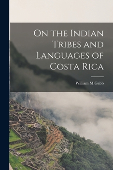 Paperback On the Indian Tribes and Languages of Costa Rica Book
