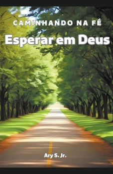 Paperback Esperar em Deus: Caminhando na Fé [Portuguese] Book