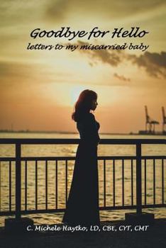 Paperback Goodbye for Hello: letters to my miscarried baby Book