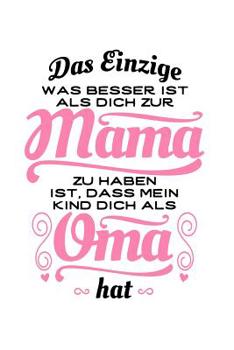 Tolle Mama, tolle Oma (1 Kind): Notizbuch / Notizheft f�r Mutter Gro�mutter Muttertag Gro�elterntag Sohn Tochter A5 (6x9in) liniert mit Linien