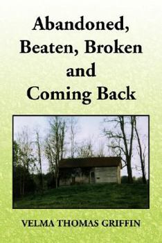 Paperback Abandoned, Beaten, Broken and Coming Back Book