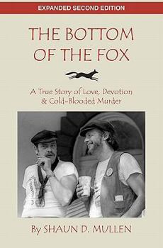 Paperback The Bottom of the Fox: A True Story of Love, Devotion & Cold-Blooded Murder Book