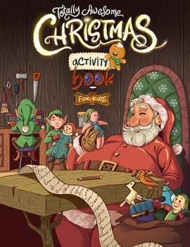 Totally Awesome Christmas Activity Book for Kids: Fun Puzzles, Games, and Brain-Boosting Challenges!