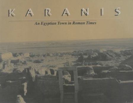 Paperback Karanis, an Egyptian Town in Roman Times: Discoveries of the University of Michigan Expedition to Egypt (1924-1935) Book