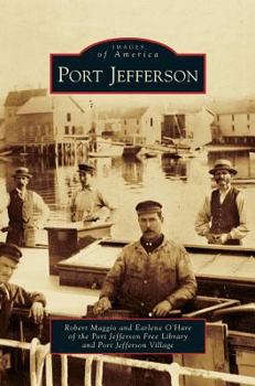 Port Jefferson - Book  of the Images of America: New York