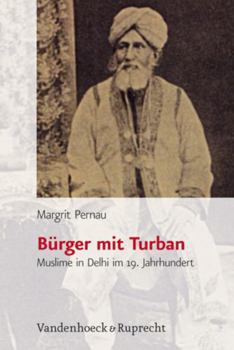 Hardcover Burger Mit Turban: Muslime in Delhi Im 19. Jahrhundert [German] Book