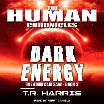 Dark Energy: Set in the Human Chronicles Universe - Book #5 of the Adam Cain Chronicles