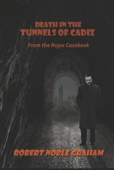 Paperback Death in the Tunnels of Cadiz: From the Rojas Casebook Book