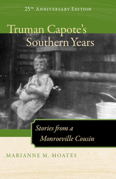 Paperback Truman Capote's Southern Years, 25th Anniversary Edition: Stories from a Monroeville Cousin Book